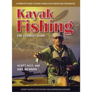 Kayak Fishing - The Ultimate Guide